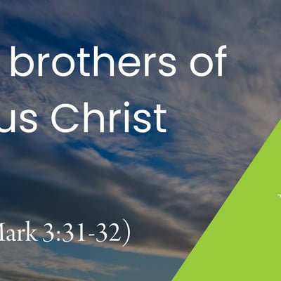 The Brothers of Jesus Christ (Mark 3:31-32)
