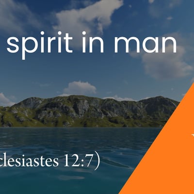 The Spirit in Man (Ecclesiastes 12:7)