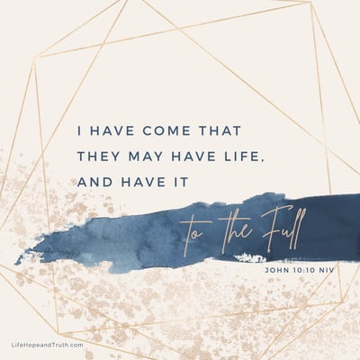 I have come that they may have life, and have it to the full.