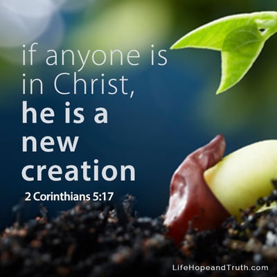 If anyone is in Christ, he is a new creation.