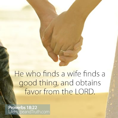 He who finds a wife finds a good thing, and obtains favor from the LORD (Proverbs 18:22).