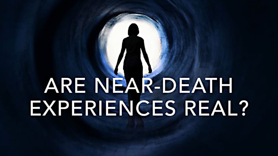 Are Near-Death Experiences Real?