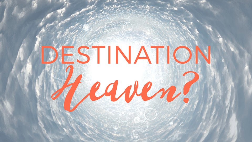 Destination: Heaven?