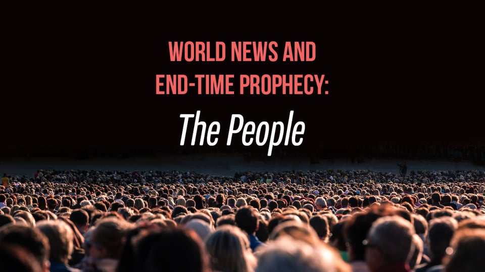 World News and End-Time Prophecy: The People