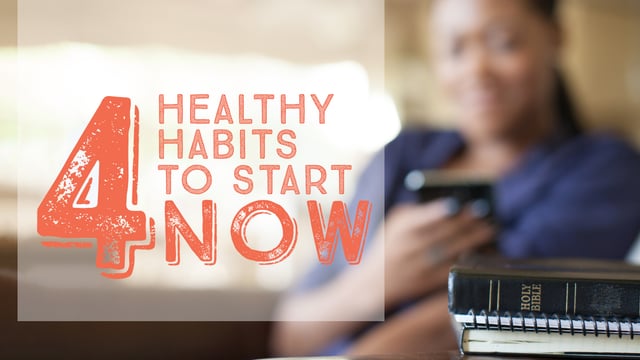 4 Healthy Habits to Start Right Now