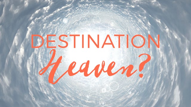 Destination: Heaven?