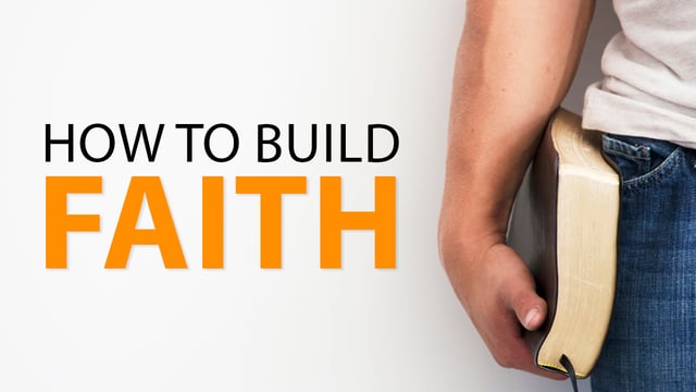 How to Build Faith