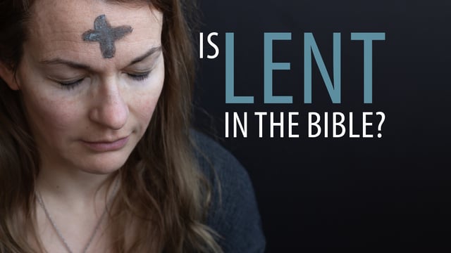Is Lent in the Bible? 