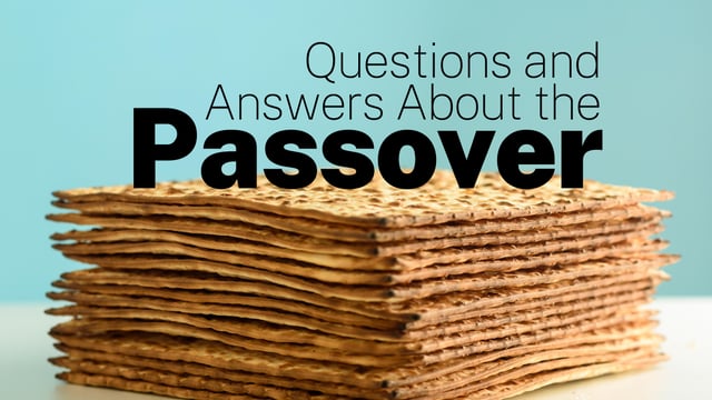 Questions and Answers About the Christian Passover