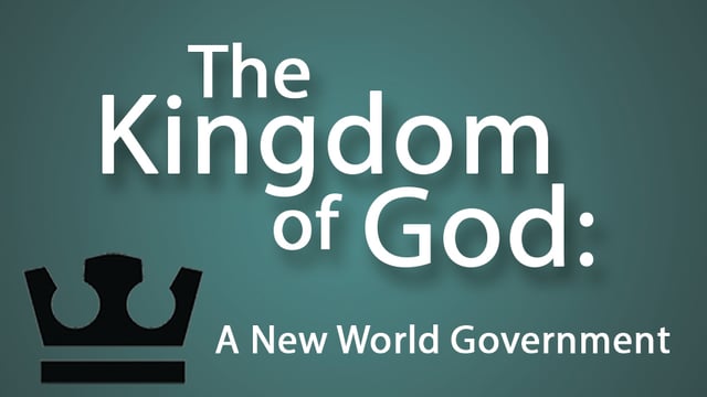 The Kingdom of God: A New World Government