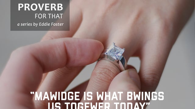 There’s a Proverb for That: “Mawidge Is What Bwings Us Togewer Today”