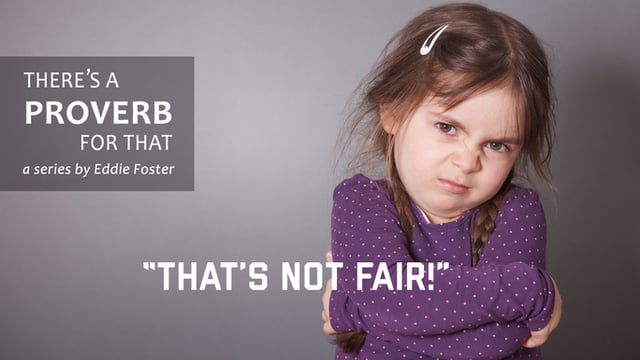 There’s a Proverb for That: That’s Not Fair!