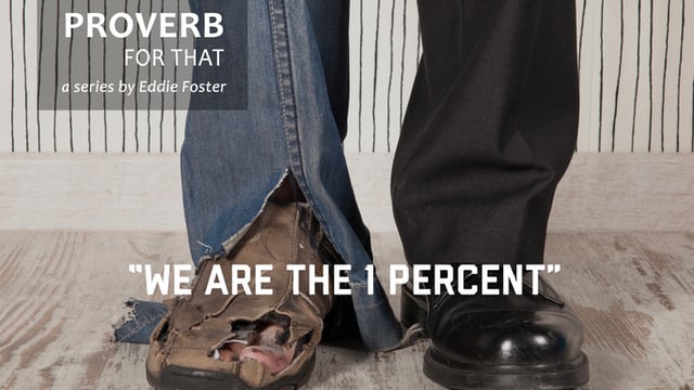There’s a Proverb for That: “We Are the 1 Percent”