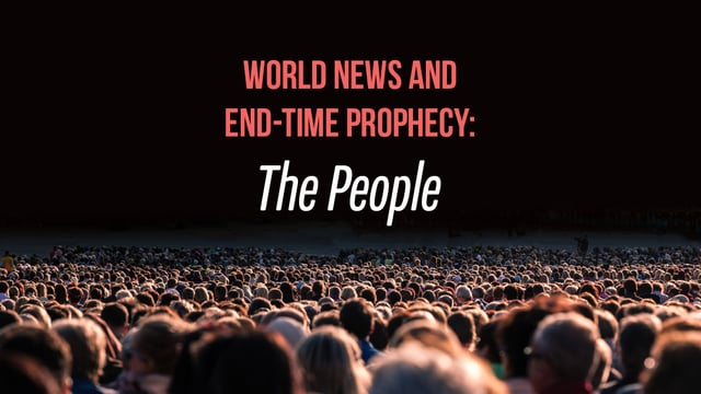 World News and End-Time Prophecy: The People
