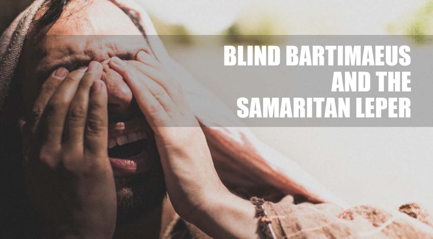 Blind Bartimaeus and the Samaritan Leper