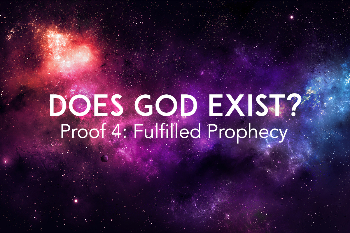 Does God Exist? Proof 4: Fulfilled Prophecy