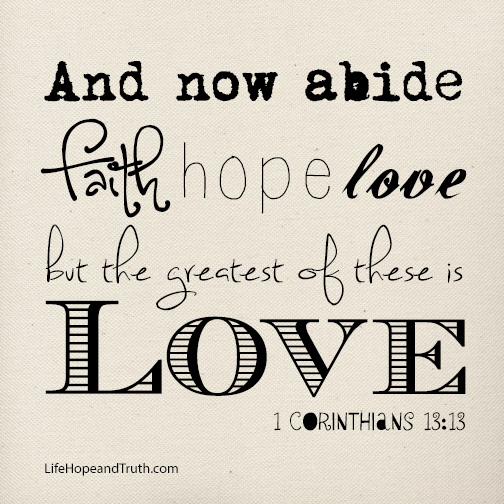 The Greatest of These Is Love - Life, Hope & Truth