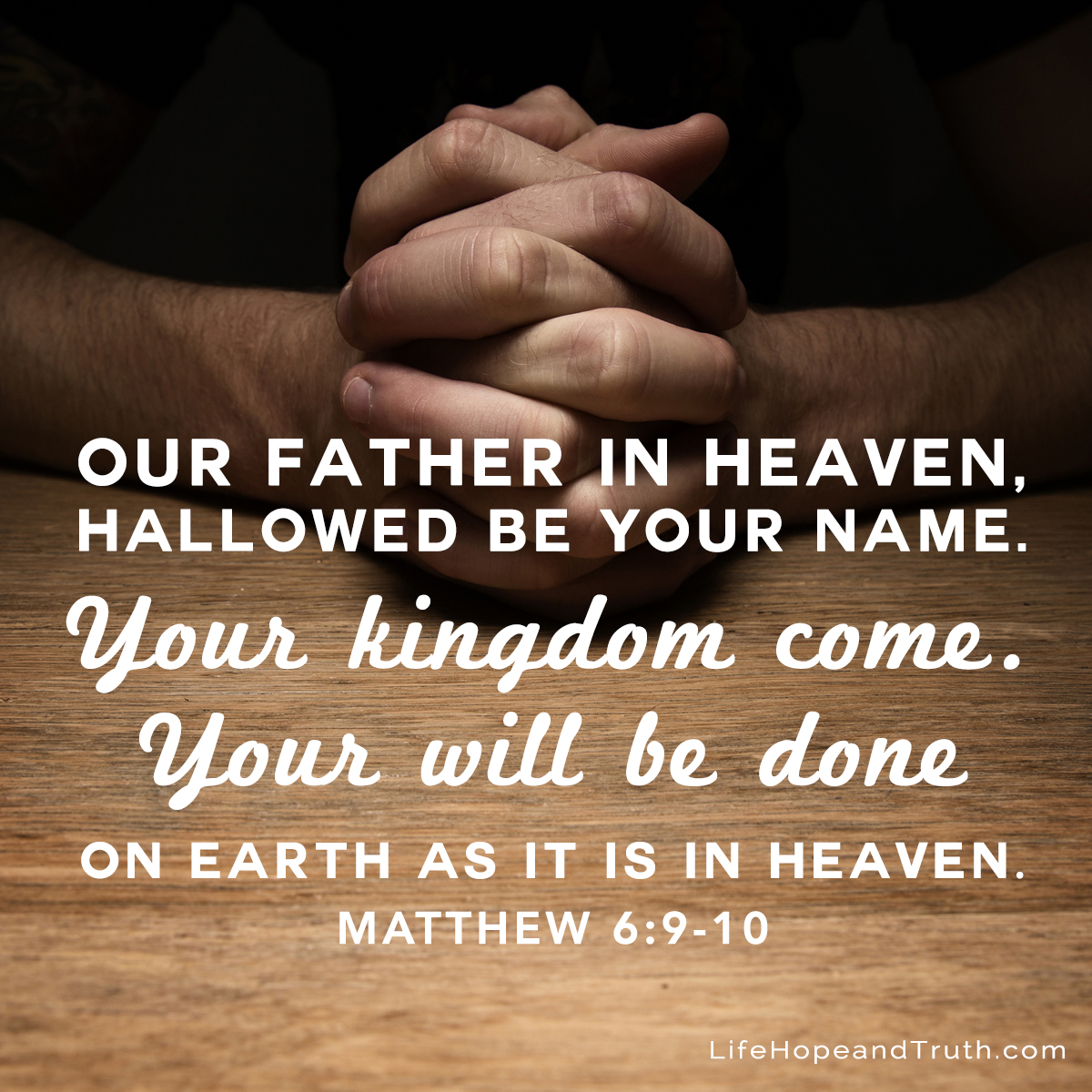 Matthew 6:9-10 - Life, Hope & Truth