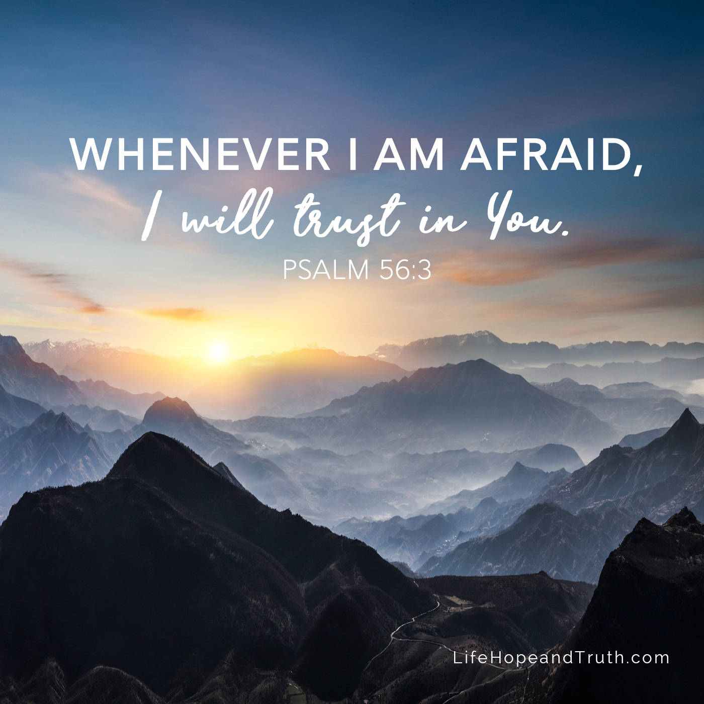 Whenver I am afraid, I will trust in You.