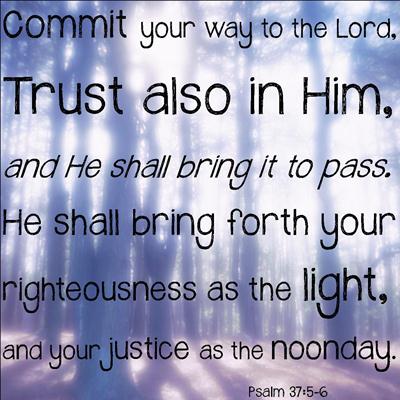 Psalm 37:5 Commit your way to the LORD... (graphic by Erica Bennett)