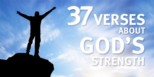 37 Encouraging Bible Verses About God's Strength
