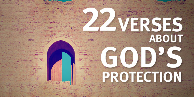 22 Encouraging Bible Verses About God's Protection